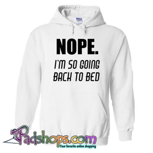 Nope Im Going Back To Bed Hoodie SL