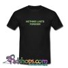 Nothing Lasts Forever T Shirt (PSM)