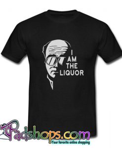 Official I Am The Liquor T Shirt (PSM)