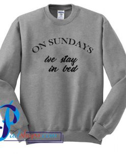 On Sundays We Stay In Bed Sweatshirt