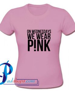 On wednesdays we wear pink T Shirt
