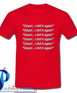 Oops i did it again britney spears T Shirt