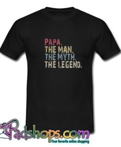 PAPA THE MAN THE MYTH THE LEGEND Trending T shirt SL