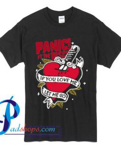 Panic! At The Disco  If You Love Me Let Me Go T Shirt