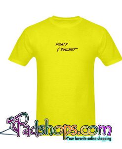 Party And Bullshit T-Shirt