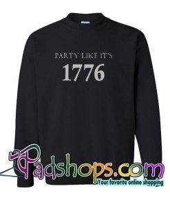 Party Like It's 1776 Sweatshirt