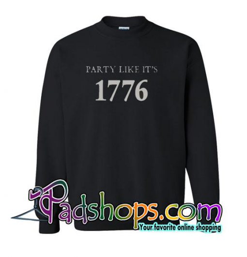 Party Like It's 1776 Sweatshirt
