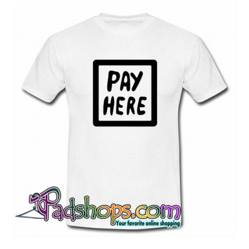 Pay Here T Shirt SL