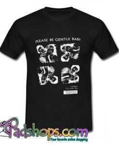 Please Be Gentle Baby T Shirt (PSM)