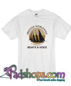 Prestige Worldwide Boats And Hoes T-Shirt