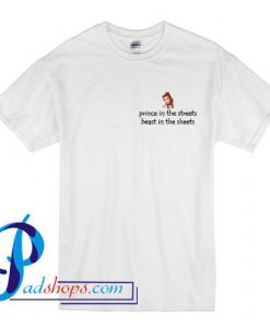 Prince In The Streets Beast In The Sheets T Shirt