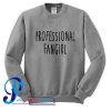 Professional Fangirl Sweatshirt