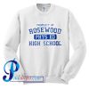 Property Of Rosewood PHYS ED High School Sweatshirt