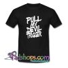 Pull My Devil Triger T Shirt SL