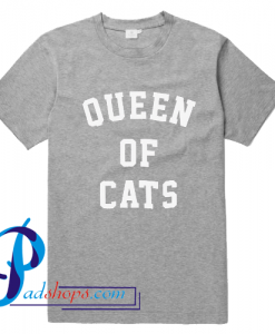 Queen Of Cats T Shirt