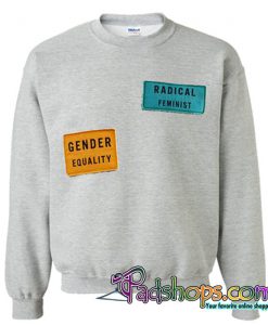 Radical Feminist Gender Equality Print Sweatshirt (PSM)