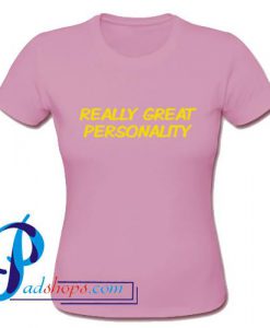 Really Great Personality T Shirt