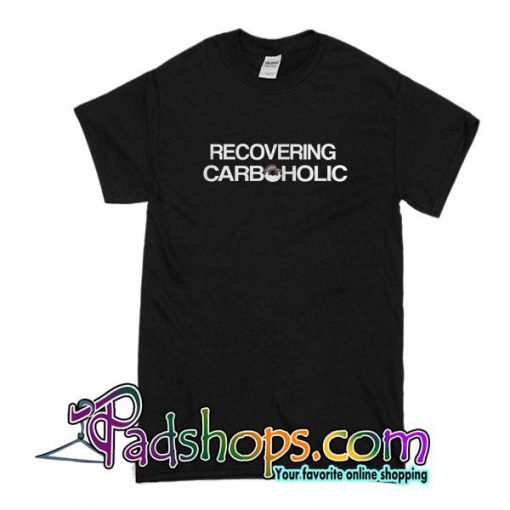 Recovering Carboholic T-Shirt