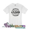 Redheads Are Not Fragile Like A Flower T-Shirt