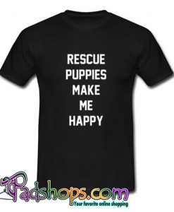 Rescue Puppies Make Me Happy T shirt SL