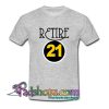 Retire 21 T Shirt SL