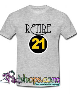 Retire 21 T Shirt SL