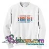 Ride on Sweatshirt