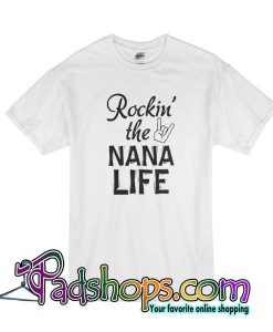 Rockin The NANA Life T-Shirt
