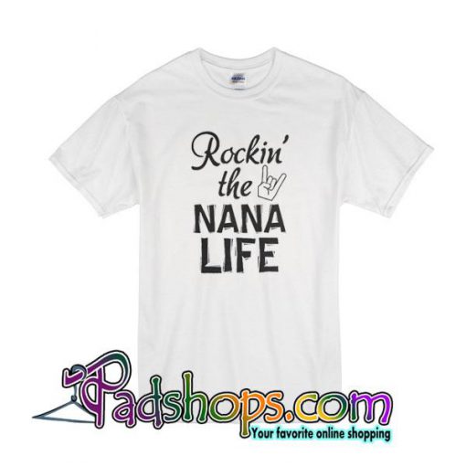 Rockin The NANA Life T-Shirt