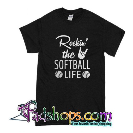 Rockin The Softball Life T-Shirt