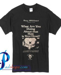 Rozz Williams Museum of Death What Are You Doing About That Hole In Your Head T Shirt