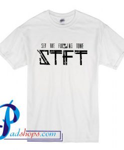 STFT LOGO Set The Fucking Tone T Shirt