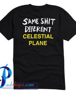 Same Shit Diferent Celestial Plane T Shirt Back