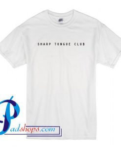 Sharp Tongue Club T Shirt