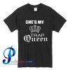 She's My Trap Queen T Shirt