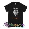 Shhh And Bring Dad A Crown Royal T-Shirt