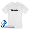 Shhh T Shirt