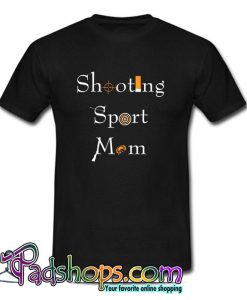 Shooting Sport Mom T Shirt (PSM)