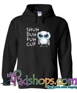 Shuh Duh Fuh Cup Owl Hoodie