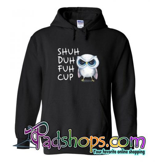 Shuh Duh Fuh Cup Owl Hoodie