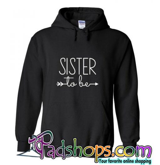 Sister to be hoodie