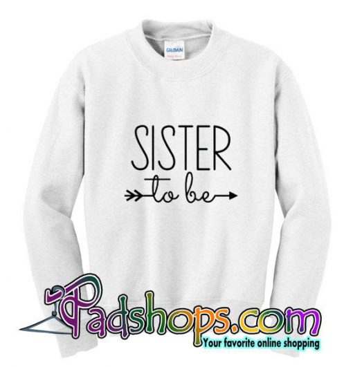 Sister to be sweatshirt