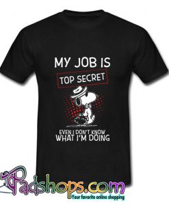 Snoopy – My Job Is Top Secret T Shirt (PSM)