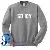 So Icy Sweatshirt