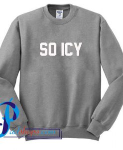 So Icy Sweatshirt