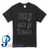 Society Killed The Teenager T Shirt
