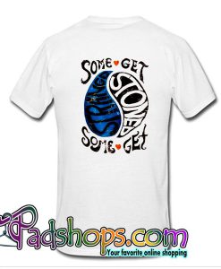 Some Get Stoned Some Get Strange T Shirt