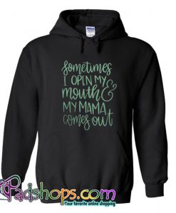 Sometimes I open my mouth and my Mama Hoodie SL
