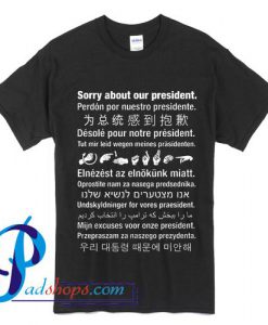 Sorry About Our President Languages T Shirt