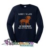 Sorry I m Late My Dachshund Was Sitting On Me Sweatshirt SL